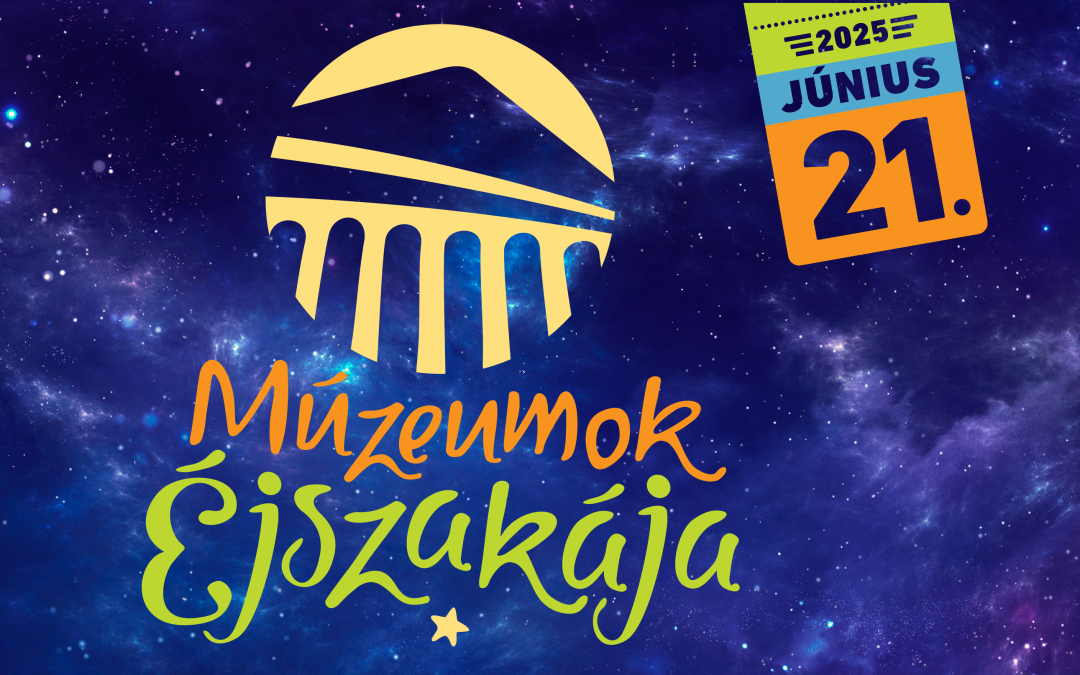 Múzeumok Éjszakája – 2025. június 21
